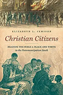 Christian Citizens: Reading the Bible in Black and White in the Postemancipation South