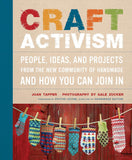 Craft Activism : People, Ideas, and Projects from the New Community