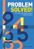 Problem Solved!: Great Breakthroughs in Mathematics