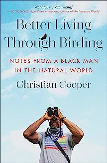 Better Living Through Birding: Notes from a Black Man in the Natural World