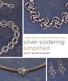 Silver Soldering Simplified : A New Jewelry Technique You Can Do at Home