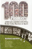 100 Pioneers: African-Americans Who Broke Color Barriers in Sport