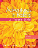 Adventures in Fabric : La Todera Style: Sew 20 Projects for You & Your Home