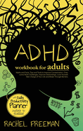 ADHD Workbook for Adults: Myths and Facts, Tips and Tools to Improve Concentration, Overcome Work Challenges, Improve relationships, Take Charge