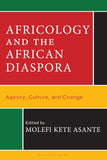 Africology and the African Diaspora: Agency, Culture, and Change (Not Yet Released)