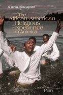 African American Religious Experiences: A Case Study of Twentieth Century Trends and Practices