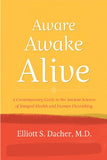 Aware, Awake, Alive: A Contemporary Guide to the Ancient Science of Integral Health and Human Flourishing [With CD (Audio)]