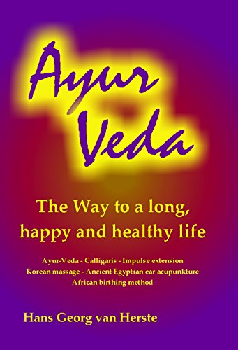 Ayur Veda: The way to a long, happy and healthy life