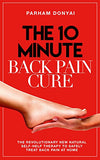 The 10 Minute Back Pain Cure: The revolutionary natural new self-help therapy to safely treat back pain at home