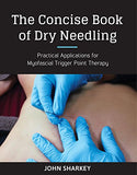 The Concise Book of Dry Needling: A Practitioner's Guide to Myofascial Trigger Point Applications