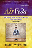 AirVeda: Ancient & New Medical Wisdom, Digestion & Gas, Volume One