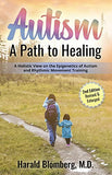 Autism: A Path To Healing: A Holistic View on Autism, Environmental Factors, Diet and Rhythmic Movement Training.