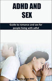 ADHD and Sex: Guide to romance and sex for people living with ADHD