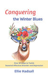 Conquering the Winter Blues: Over 60 Steps to Tackle Seasonal Affective Disorder and Depression