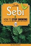 Doctor Sebi: How to Stop Smoking Made Simple Without Gaining Weight Using Dr. Sebi's Alkaline Diet