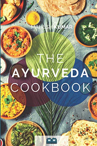 The Ayurveda Cookbook: The Ayurveda book for self-healing and detoxification. Includes 100 recipes and Dosha test.