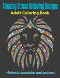 Amazing Stress Relieving Designs Adult Coloring Book: Animals mandalas and patterns