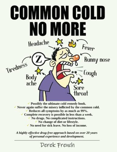Common Cold No More: Possibly the ultimate cold remedy book.