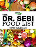 Dr. Sebi Food List: The Nutritional Guide of Alkaline Electric Foods, Herbs and Spices Foods to Eat and Foods to Avoid including Garlic, M