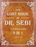 Dr. Sebi Books: The Lost Book of Dr. Sebi 9 in 1: Sebi Teachings, Alkaline Diets, Nutrition, Health, Food List, Recipes, Meal Plan and