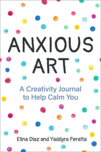 Anxious Art: A Creativity Journal to Help Calm You (Creative Gift for Women)