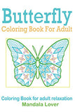 Butterfly Coloring Books for Adults, Coloring Books for Adults Relaxation Mandala Lover: 50 Butterflies to Color As you Like for some relaxation, stre