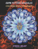 cute pattern mandalas coloring book for adults stress- relief: Coloring Book For Adults Stress Relieving Designs, mandala adults with Detailed Mandala