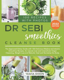 Dr. Sebi Smoothies Cleanse Book: The Approved Detox Guide with 100 Delicious Alkaline Smoothie Recipes for Natural Liver Cleansing, Fast Weight Loss,