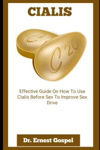 Cialis: Effective Guide On How To Use Cialis Before Sex To Improve Sex Drive