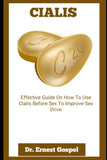 Cialis: Effective Guide On How To Use Cialis Before Sex To Improve Sex Drive