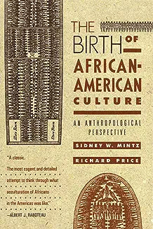 The Birth of African-American Culture: An Anthropological Perspective