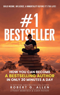 #1 Bestseller: How You Can Become A Bestselling Author In Only 30 Minutes A Day (PAPERBACK)