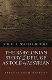 The Babylonian Story of the Deluge as Told by Assyrian Tablets from Nineveh