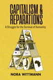 Capitalism and Reparations: A Struggle for the Survival of Humanity