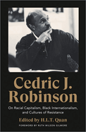 Cedric J. Robinson: On Racial Capitalism, Black Internationalism, and Cultures of Resistance (Black Critique) (HARDCOVER)