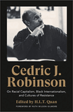 Cedric J. Robinson: On Racial Capitalism, Black Internationalism, and Cultures of Resistance (Black Critique)