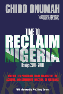 Time to Reclaim Nigeria: (Essays 2001-2011) (Paperback)