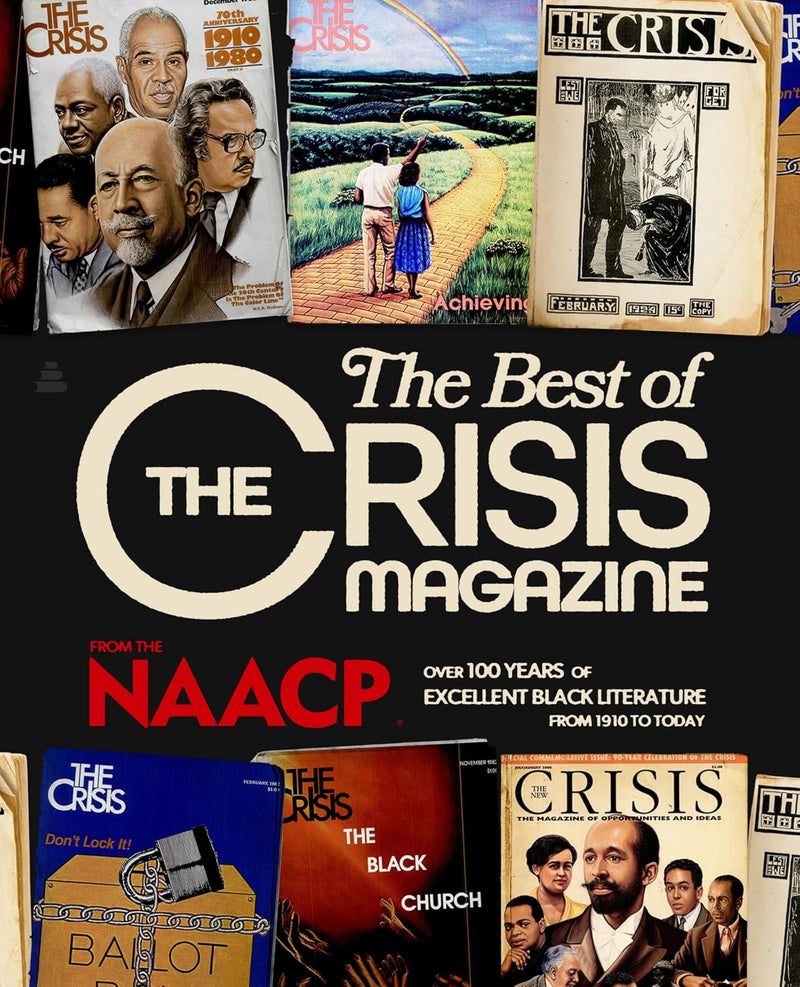 The Best of The Crisis Magazine: Over 100 Years of Excellence in Black Literature from 1910 to Today