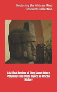 A Critical Review of They Came Before Columbus and Other Topics in African History