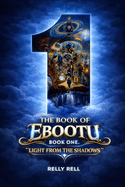The Book of Ebootu: Light From The Shadows (The Book of Ebootu: A Journey to the Highest Self #1)