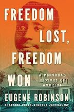 Freedom Lost, Freedom Won: A Personal History of America by Eugene Robinson
