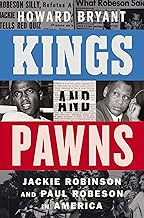 Kings and Pawns: Jackie Robinson and Paul Robeson in America by Howard Bryant
