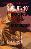 Mystery of the Long Lost 8th, 9th and 10th Books of Moses: Together With the Legend That Was of Moses and 44 Keys to Universal