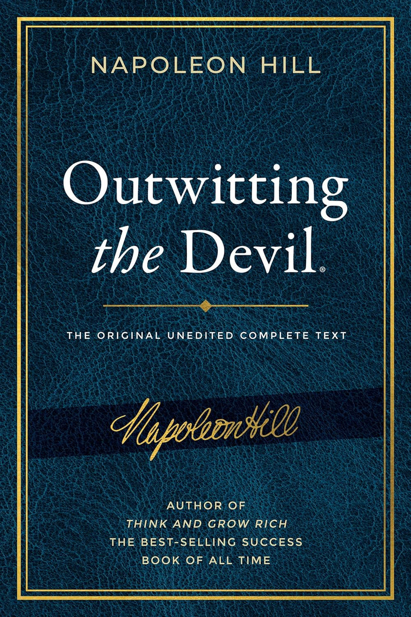 Outwitting the Devil®: The Complete Text, Reproduced from Napoleon Hill's Original Manuscript, Including Never-Before-Published Content (Official Publication of the Napoleon Hill Foundation)