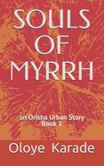 Souls of Myrrh: Orisha Urban Stories Book 1