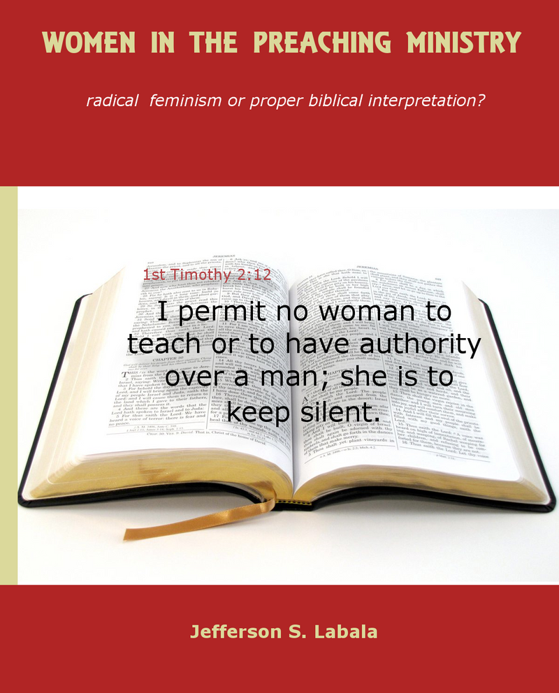 WOMEN IN THE PREACHING MINISTRY: radical feminism or proper biblical Interpretation? X5 COPIES