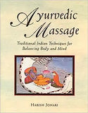 Ayurvedic Massage: Traditional Indian Techniques for Balancing Body and Mind (Original)