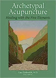 Archetypal Acupuncture: Healing with the Five Elements