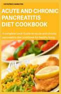 Acute and chronic pancreatitis diet cookbook