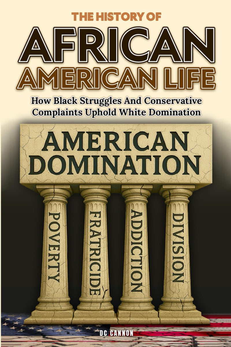 The History of African American Life: How Black Struggles And Conservative Complaints Uphold White Domination